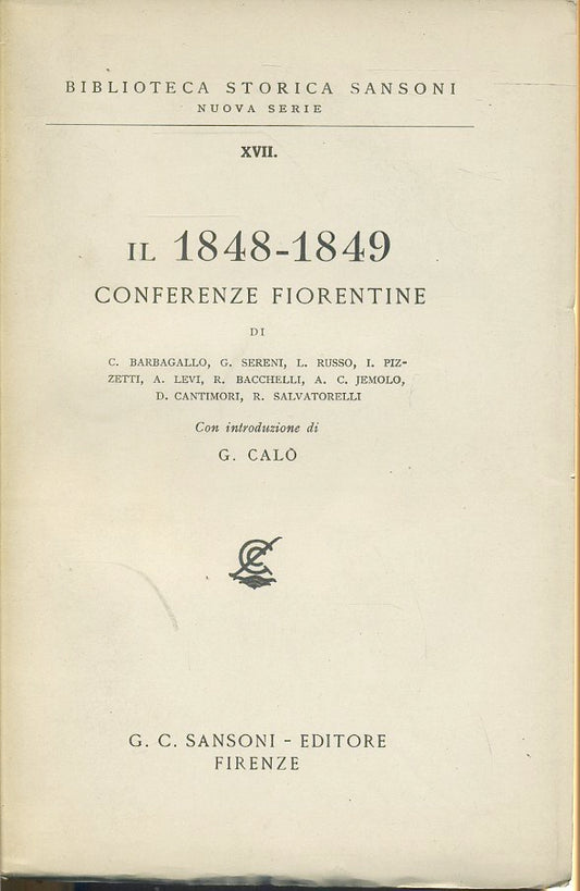 LS- IL 1848-1849 CONFERENZE FIORENTINE - G. CALO' - SANSONI--- 1950- B- ZTS326