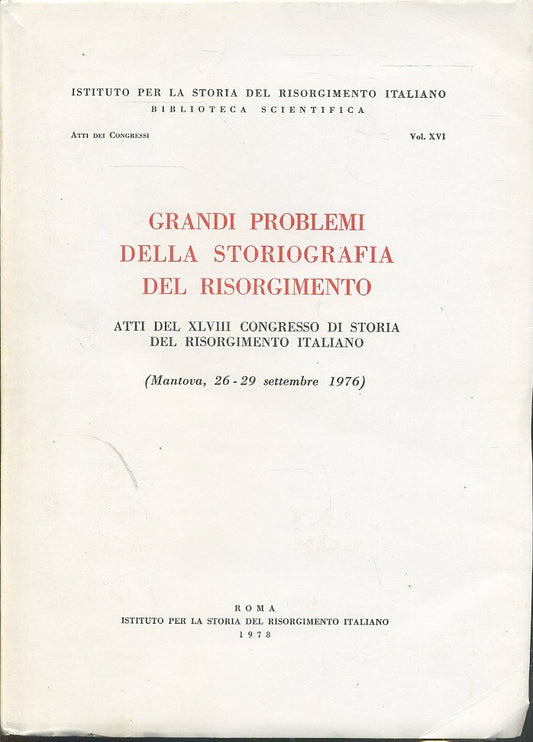 LS- GRANDI PROBLEMI DELLA STORIOGRAFIA DEL RISORGIMENTO ATTI --- 1978 - B- ZTS33