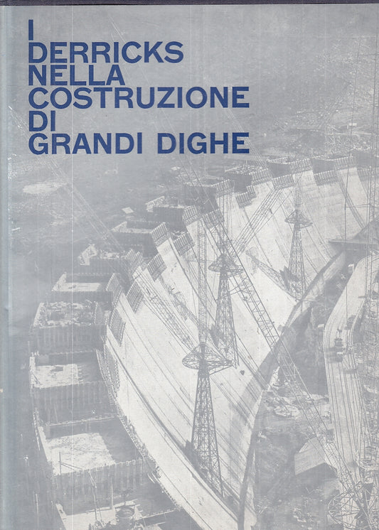 LZ- I DERRICKS NELLA COSTRUZIONE DI GRANDI DIGHE -- BOGGERI --- 1967- CS- YFS673