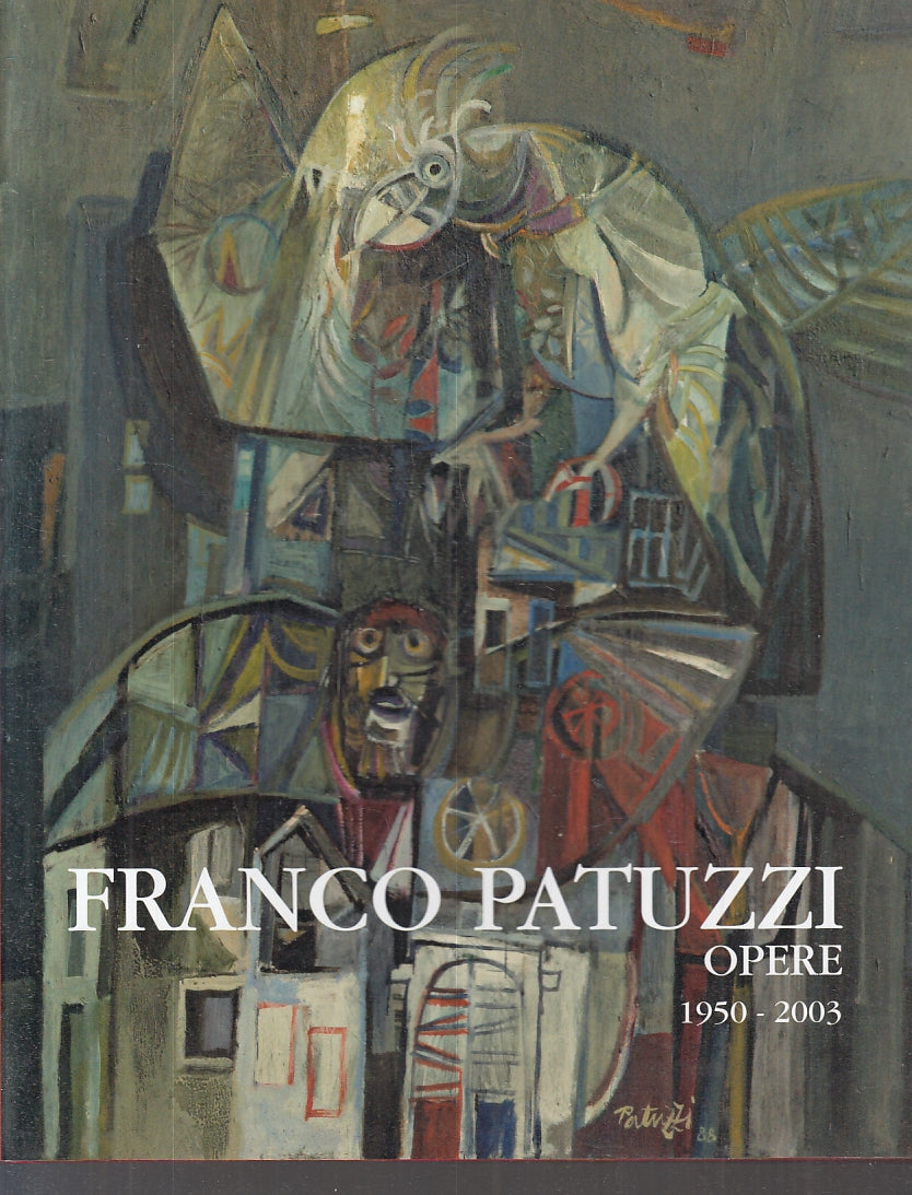 LT- FRANCO PATUZZI OPERE 1950/2003 - WILLIAM TODE - CASTELLO--- 2004- CS- YFS296