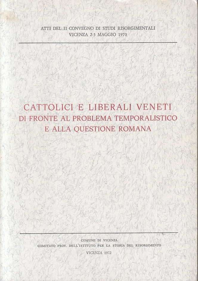 LS- CATTOLICI E LIBERALI VENETI PROBLEMA TEMPORALISTICO QUESTIONE ROMANA- YFS158