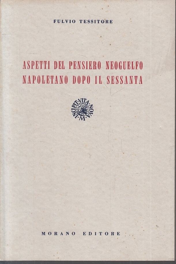 LS- ASPETTI DEL PENSIERO NEOGUELFO NAPOLETANO - TESSITORE- MORANO---- B - YFS158
