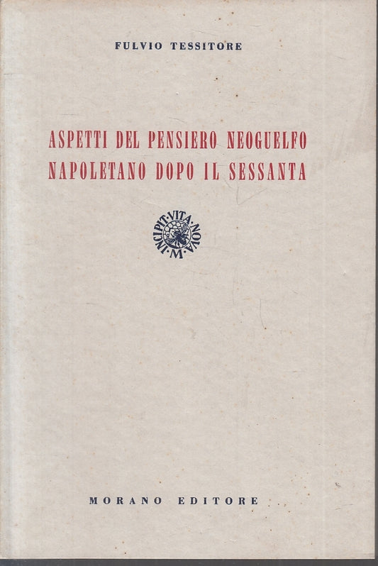 LS- ASPETTI DEL PENSIERO NEOGUELFO NAPOLETANO - TESSITORE- MORANO---- B - YFS158