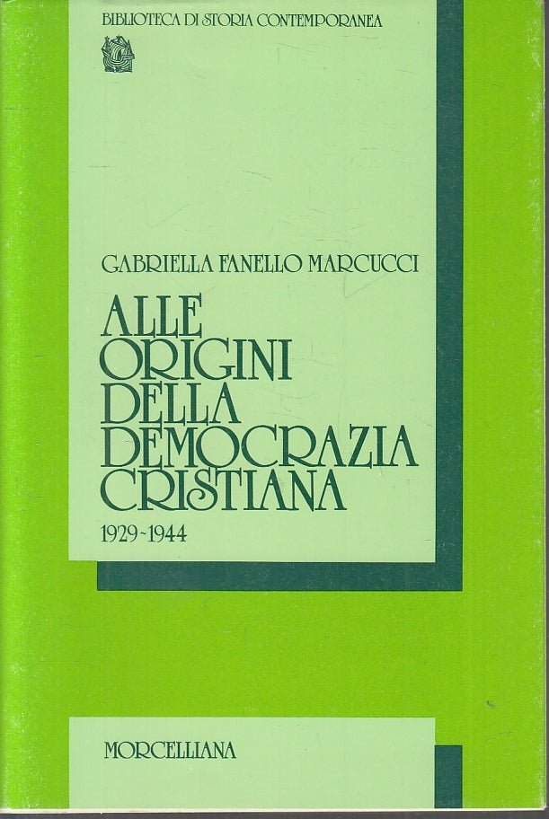 LS- ALLE ORIGINI DELLA DEMOCRAZIA CRISTIANA 1929/1944 - MARCUCCI- 1982- B- ZTS44