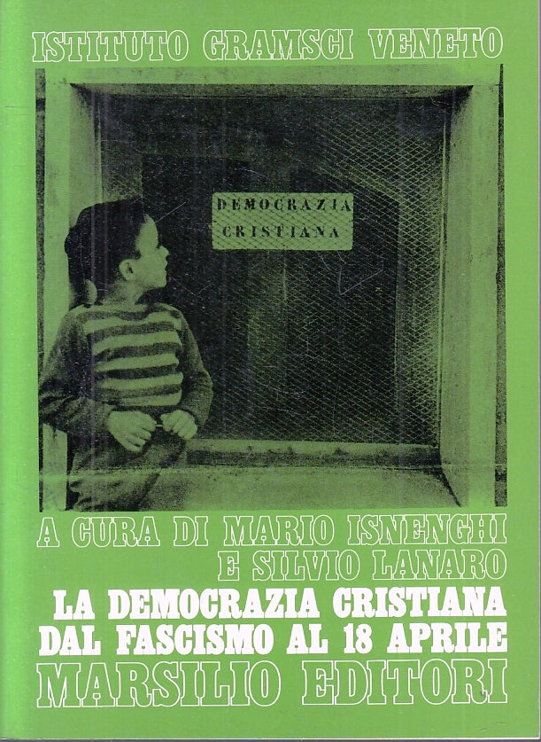 LS- LA DEMOCRAZIA CRISTIANA DAL FASCISMO AL 18 APRILE-- MARSILIO- 1978- B- ZTS44