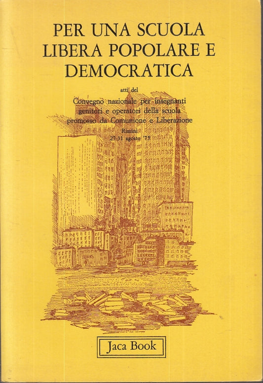 LS- PER UNA SCUOLA LIBERA POPOLARE E DEMOCRATICA -- JACA BOOK--- 1987- B- ZFS625