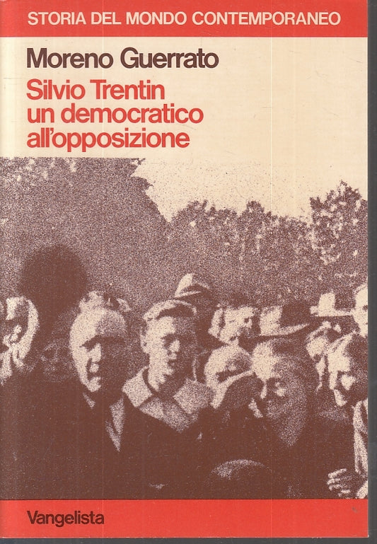 LS- SILVIO TRENTIN UN DEMOCRATICO ALL'OPPOSIZIONE- GUERRATO ---- 1981- B- ZFS647