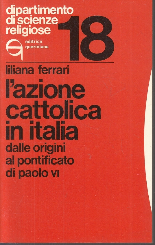 LD- L'AZIONE CATTOLICA IN ITALIA PAOLO VI- FERRARI- QUERINIANA--- 1982- B-ZFS647