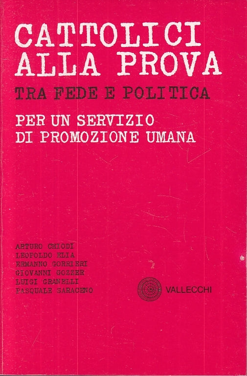 LS- CATTOLICI ALLA PROVA TRA FEDE E POLITICA -- VALLECCHI --- 1977 - B - ZFS602