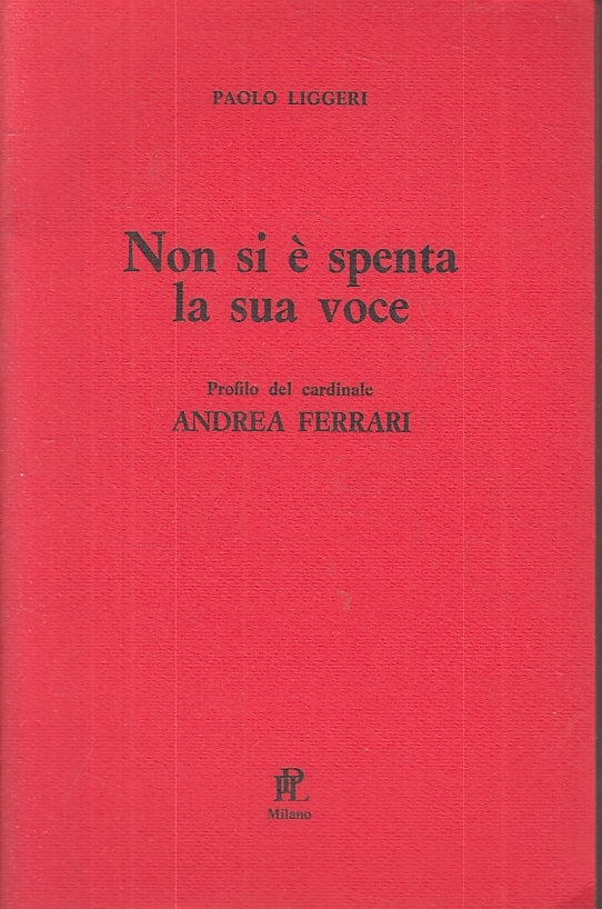 LS- NON SI E' SPENTA LA SUA VOCE CARDINALE FERRARI - LIGGERI---- 1987- B- ZFS602