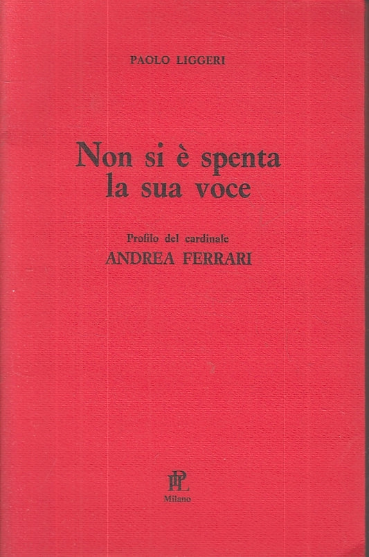 LS- NON SI E' SPENTA LA SUA VOCE CARDINALE FERRARI - LIGGERI---- 1987- B- ZFS602