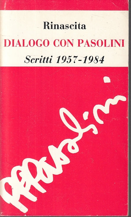 LS- RINASCITA DIALOGO CON PASOLINI SCRITTI 1957/1984-- L'UNITA'--- 1985- B-ZFS62