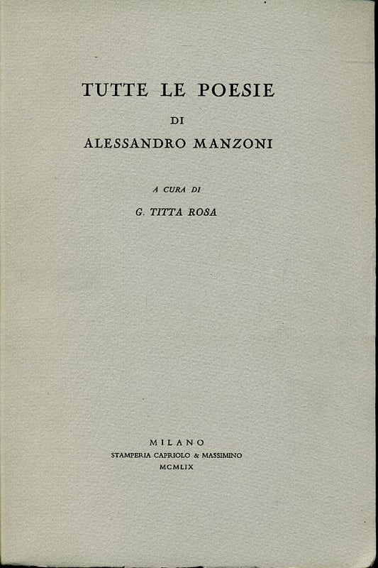 LN- TUTTE LE POESIE di ALESSANDRO MANZONI - TITTA ROSA ---- 1959 - B - ZFS672