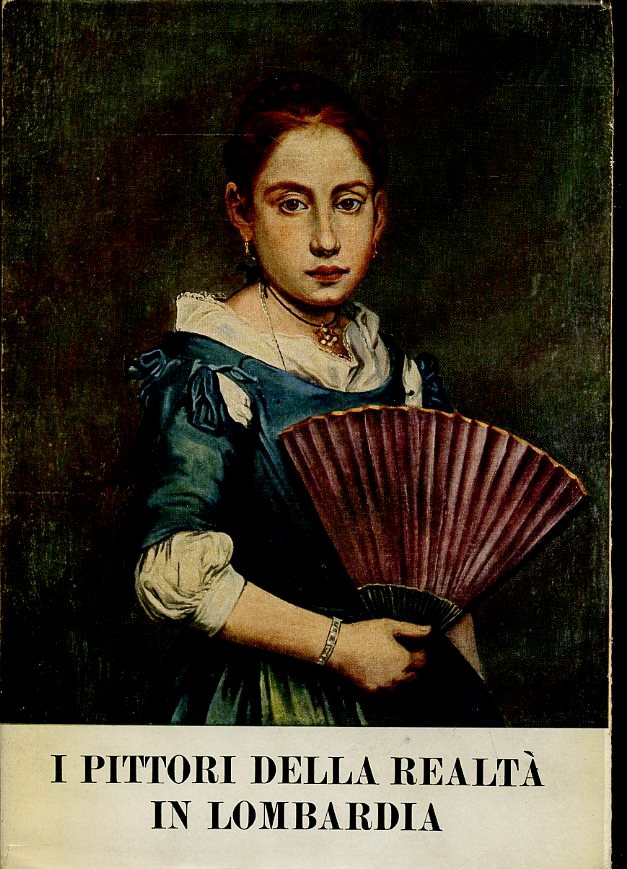 LT- I PITTORI DELLA REALTA' IN LOMBARDIA CATALOGO -- PIZZI --- 1953 - B - ZFS672