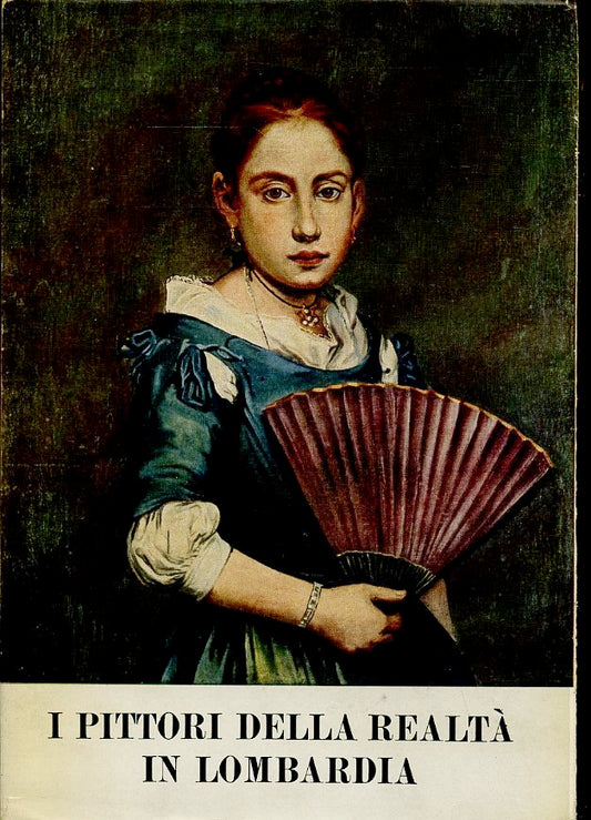 LT- I PITTORI DELLA REALTA' IN LOMBARDIA CATALOGO -- PIZZI --- 1953 - B - ZFS672
