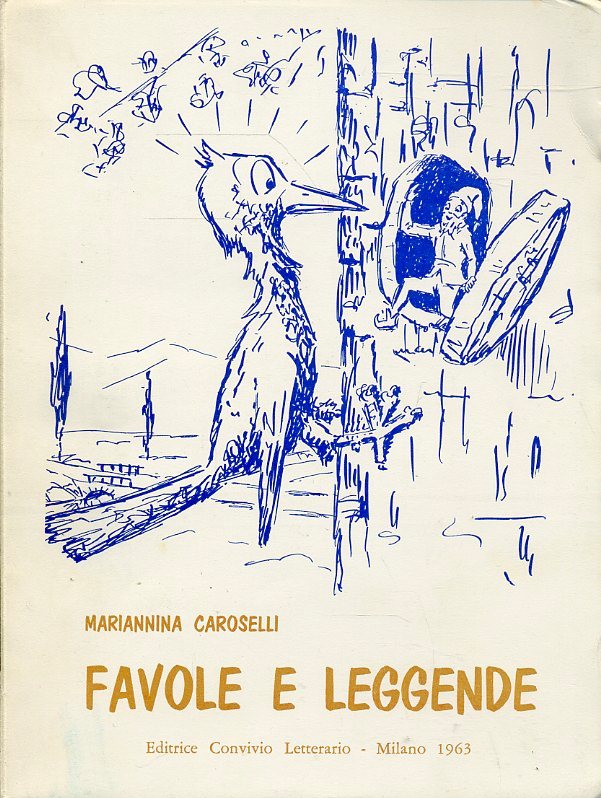 LN- FAVOLE E LEGGENDE- MARIANNINA CAROSELLI- CONVIVIO LETTERARIO- 1963- B-ZFS672
