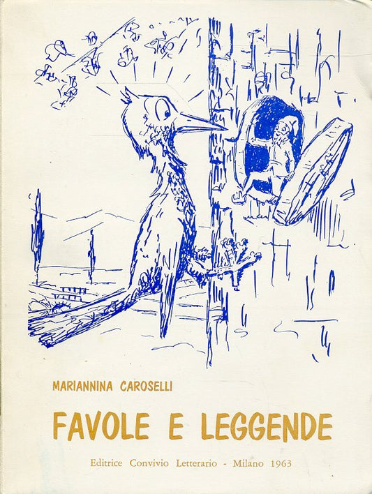LN- FAVOLE E LEGGENDE- MARIANNINA CAROSELLI- CONVIVIO LETTERARIO- 1963- B-ZFS672