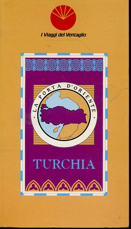 LV- I VIAGGIO DEL VENTAGLIO LA PORTA D'ORIENTE TURCHIA GUIDA - 1987 - B - ZFS544