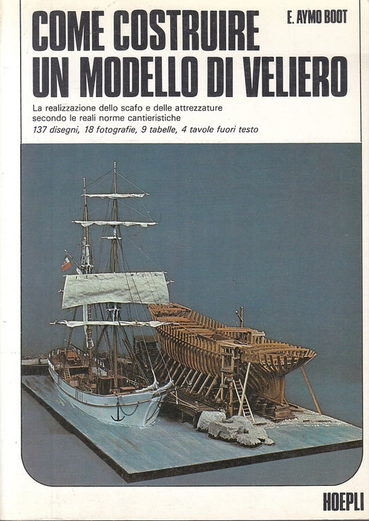 LZ- COME COSTRUIRE UN MODELLO DI VELIERO - AYMO BOOT - HOEPLI--- 1985- B- ZFS181