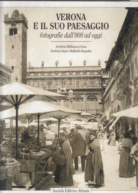 LT- VERONA E IL SUO PAESAGGIO FOTOGRAFIE DALL'800 OGGI-- ATHESIS- 1997- C-YFS950
