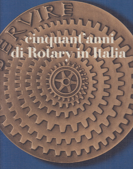 LZ- CINQUANT'ANNI DI ROTARY IN ITALIA - FRANCESCO OGLIARI---- 1973 - C - YFS620