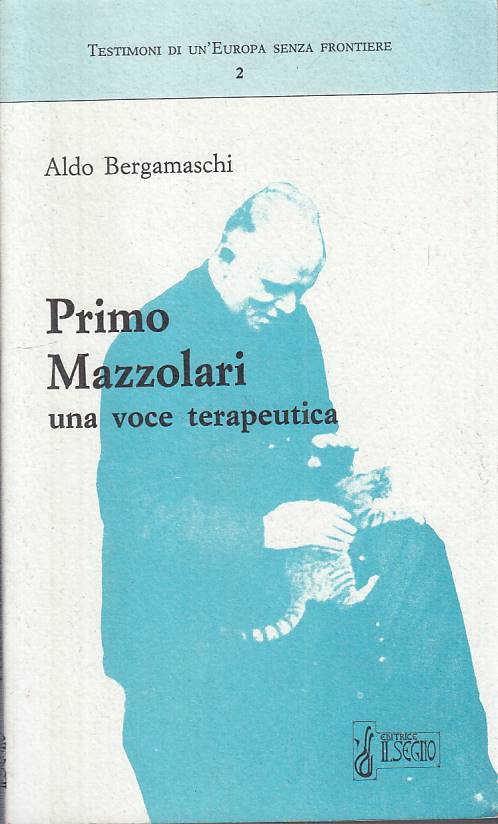 LS- PRIMO MAZZOLARI UNA VOCE TERAPEUTICA- BERGAMASCHI- SEGNO--- 1992- B - YTS665