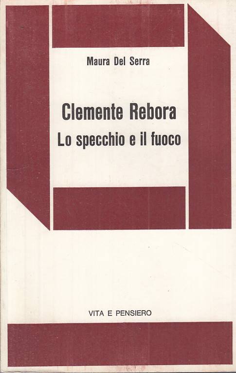 LS- CLEMENTE REBORA SPECCHIO E FUOCO- SERRA- VITA PENSIERO --- 1976 - B - YTS399