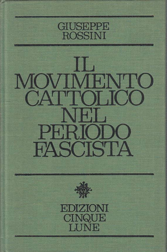 LS- IL MOVIMENTO CATTOLICO PERIODO FASCISTA -- CINQUE LUNE --- 1966 - C - YTS485