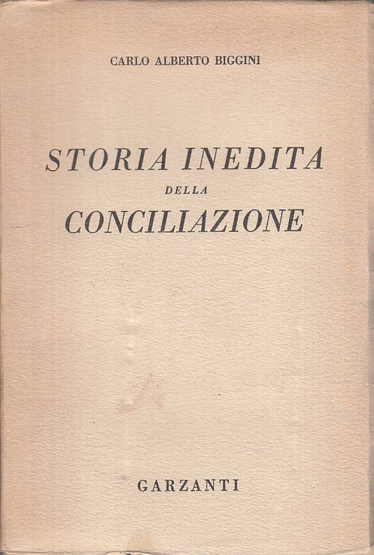 LS- STORIA INEDITA DELLA CONCILIAZIONE - BIGGINI - GARZANTI--- 1942 - B - YTS410