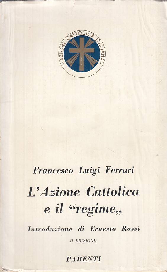 LS- L'AZIONE CATTOLICA E IL "REGIME" - FERRARI - PARENTI ---- BS - YTS485