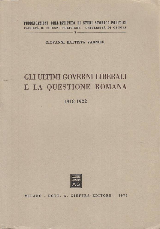 LS- ULTIMI GOVERNI LIBERALI QUESTIONE ROMANA -- GIUFFRE' --- 1976 - B - YTS410