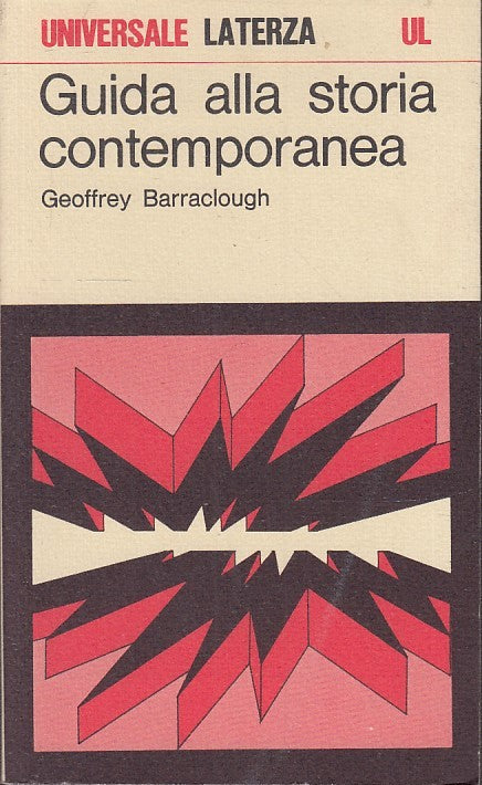 LS- GUIDA ALLA STORIA CONTEMPORANEA- BARRACLOUGH- LATERZA- UL 168-- 1973- B- XTS
