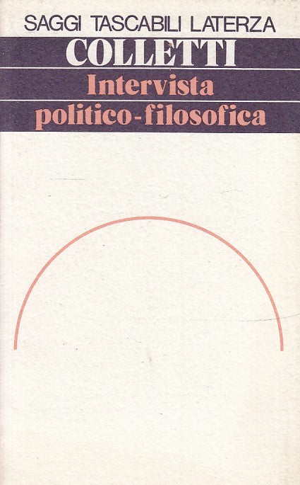LS- INTERVISTA POLITICO FILOSOFICA - COLLETTI - LATERZA- SAGGI 14-- 1975- B- XTS