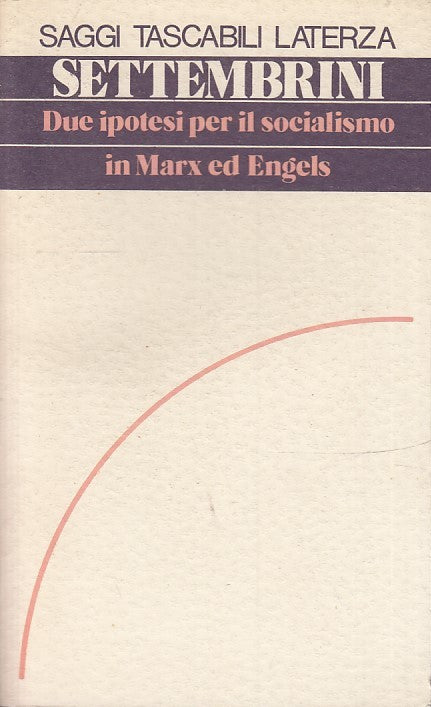 LS- DUE IPOTESI PER IL SOCIALISMO MARX ENGELS- SETTEMBRINI- LATERZA- 1974- B-XTS