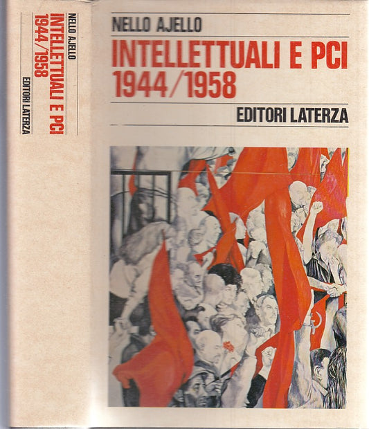 LS- INTELLETTUALI E PCI 1944/1958 - NELLO AJELLO - LATERZA --- 1979 - CS- XTS