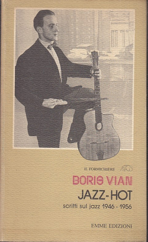 LZ- JAZZ HOT SCRITTI 1946/1956 - BORIS VIAN- EMME- FORMICHIERE-- 1982- B- ZFS155