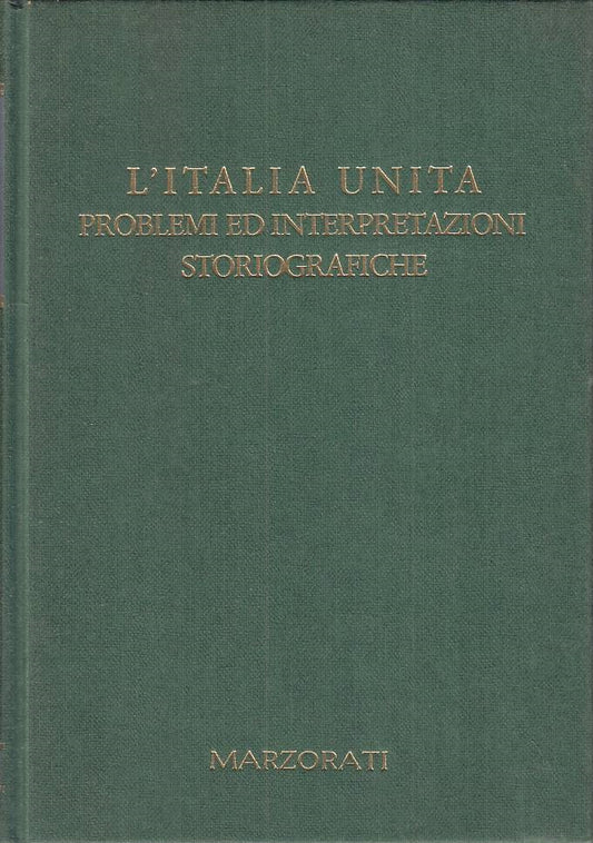 LS- L'ITALIA UNITA INTERPRETAZIONI STORIOGRAFICHE-- MARZORATI--- 1981- C- YTS664