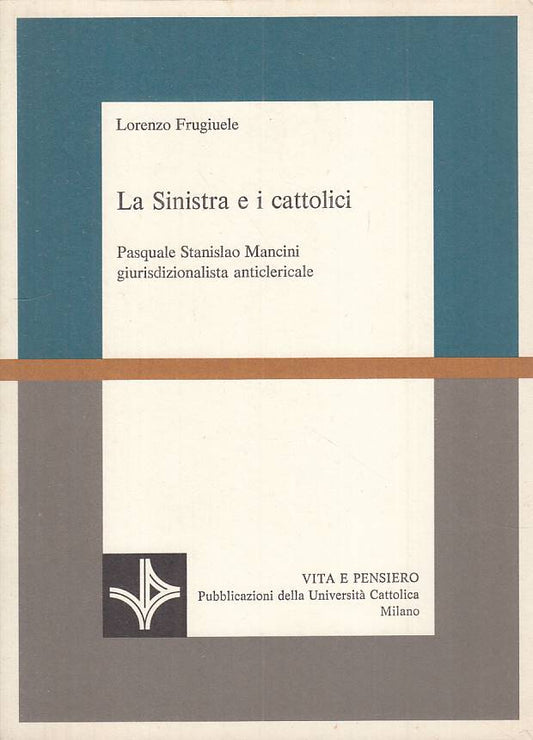 LS- LA SINISTRA E I CATTOLICI - FRUGIUELE - VITA E PENSIERO--- 1984 - B - YTS721