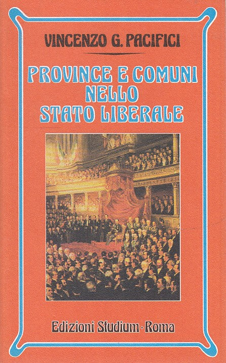 LS- PROVINCE E COMUNI NELLO STATO LIBERALE- PACIFICI- STUDIUM--- 2002- B- ZTS178