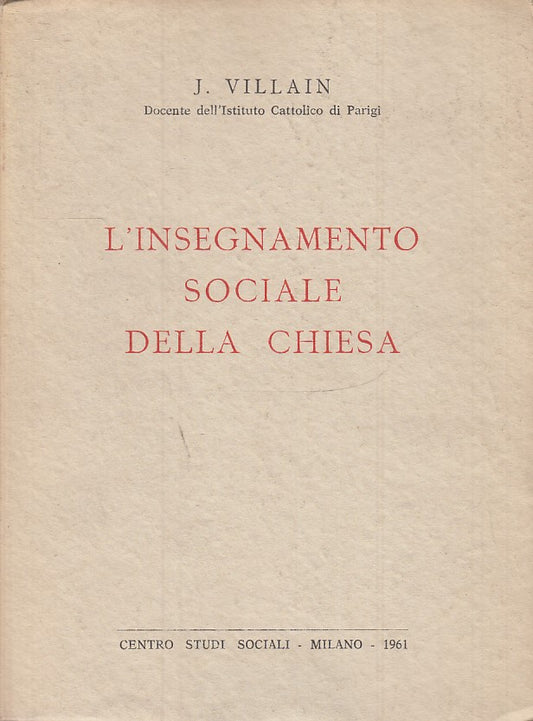 LS- L'INSEGNAMENTO SOCIALE DELLA CHIESA- VILLAIN- STUDI SOCIALI--- 1961- B-ZTS30