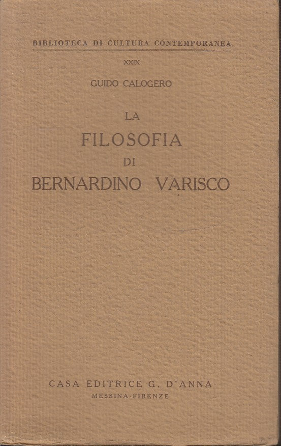 LS- LA FILOSOFIA DI BERNARDINO VARISCO- GUIDO CALOGERO- D'ANNA--- 1950- B-ZTS178