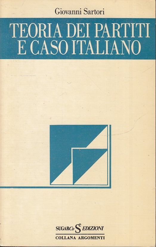 LS- TEORIA DEI PARTITI E CASO ITALIANO - SARTORI - SUGARCO --- 1982 - B- ZTS148