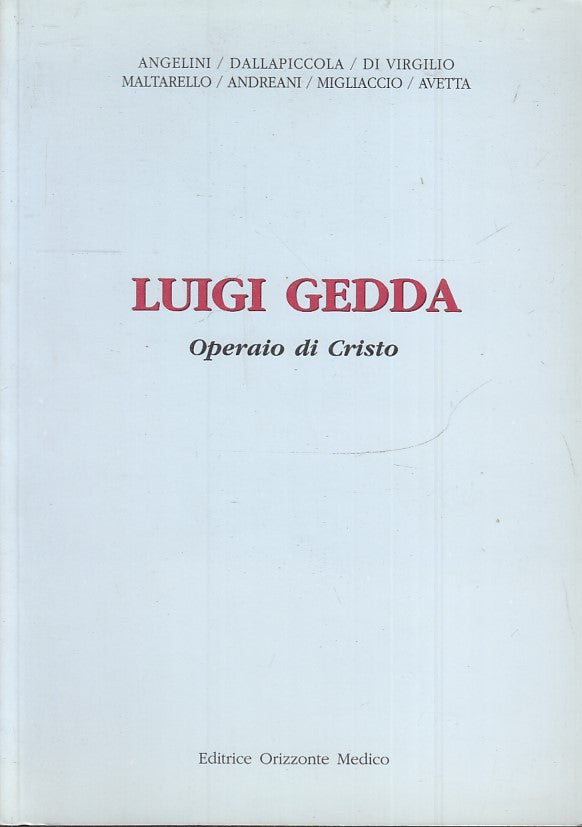 LS- LUIGI GEDDA OPERAIO DI CRISTO -- ORIZZONTE MEDICO --- 2005 - - ZTS148