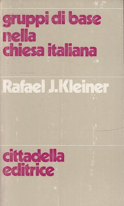LS- GRUPPI DI BASE NELLA CHIESA ITALIANA- KLEINER- CITTADELLA--- 1978- B- ZTS148