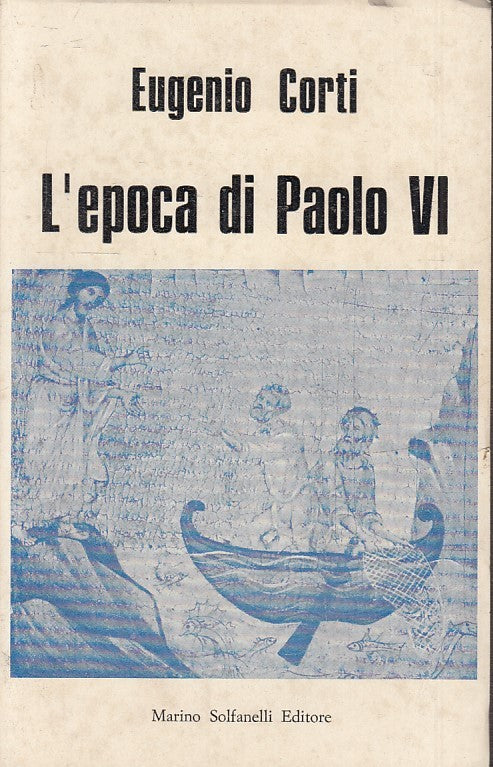 LS- L'EPOCA DI PAOLO VI - EUGENIO CORTI - MARINO SOLFANELLI --- 1978 - B- ZTS148