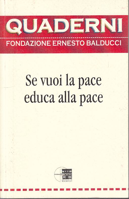 LS- SE VUOI LA PACE EDUCA ALLA PACE -- BALDUCCI - QUADERNI -- 2007 - B - YTS96