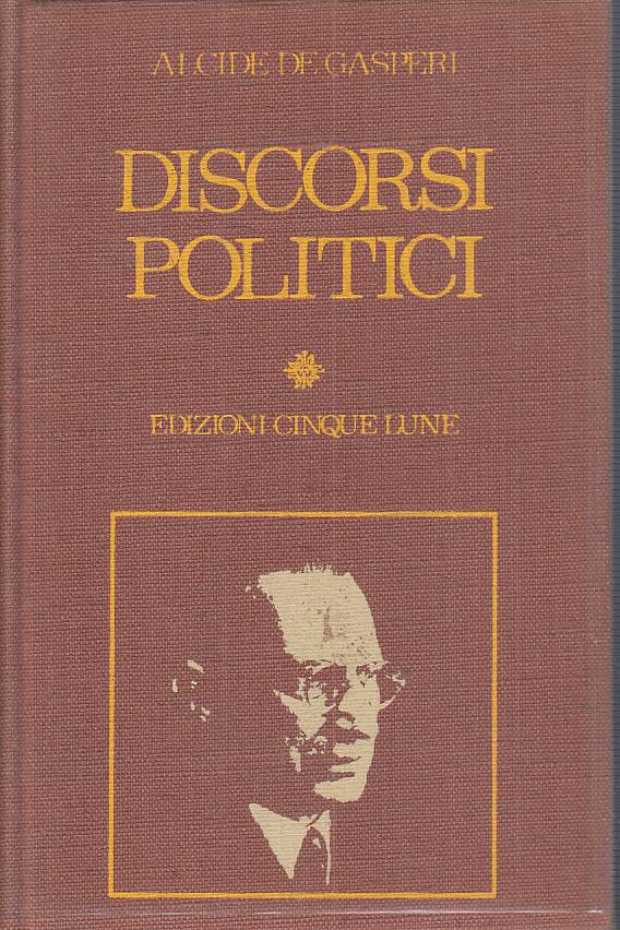 LS- DISCORSI POLITICI - DE GASPERI - CINQUE LUNE - ANTOLOGIE --- CS - YTS333