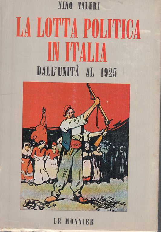 LS- LOTTA POLITICA IN ITALIA DALL'UNITA' AL 1925- VALERI- MONNIER---- BS- YTS333