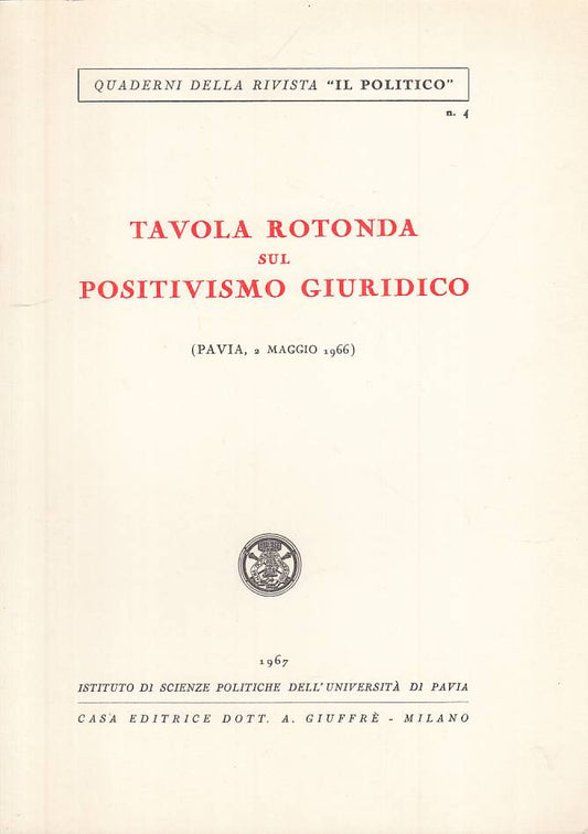 LS- TAVOLA ROTONDA SUL POSITIVISMO GIURIDICO -- GIUFFRE' --- 1967 - B - YTS722