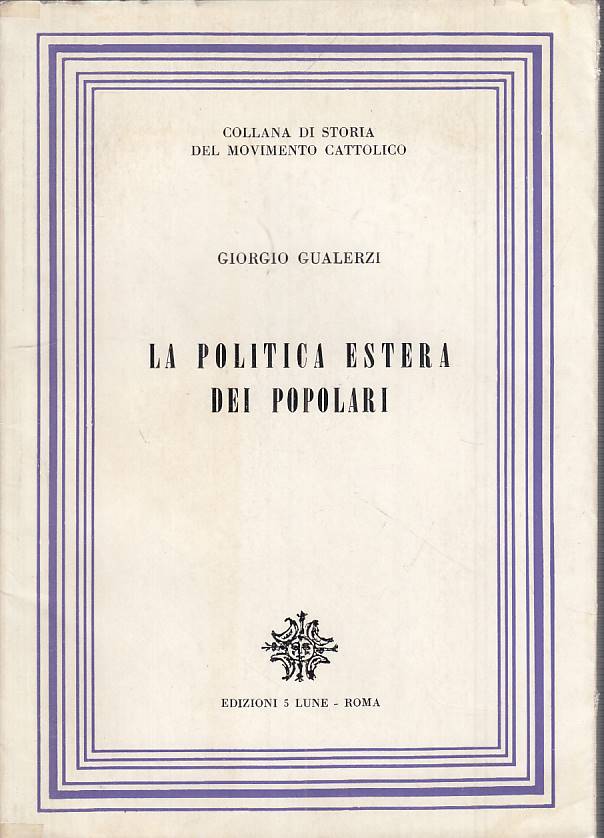 LS- LA POLITICA ESTERA DEI POPOLARI- GUALERZI- CINQUE LUNE--- 1959 - BS - YTS722